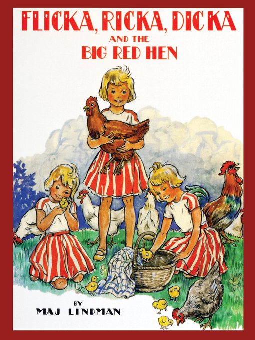 Title details for Flicka, Ricka, Dicka and the Big Red Hen by Maj Lindman - Available